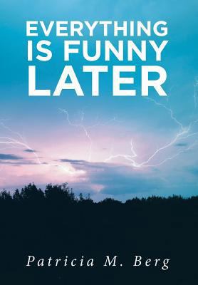 Everything is Funny Later 1643496883 Book Cover