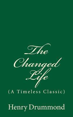 The Changed Life: (A Timeless Classic) 1546627715 Book Cover