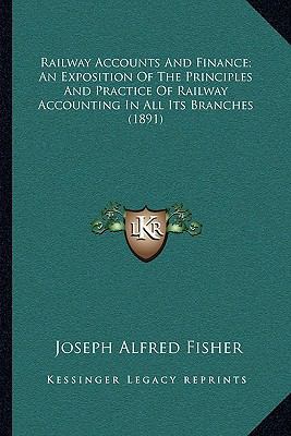 Railway Accounts and Finance; An Exposition of ... 1164950940 Book Cover