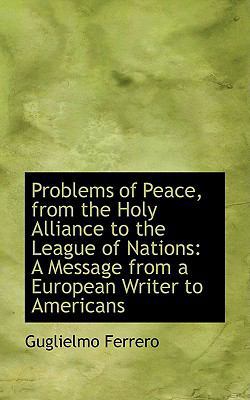 Problems of Peace, from the Holy Alliance to th... 1103586467 Book Cover