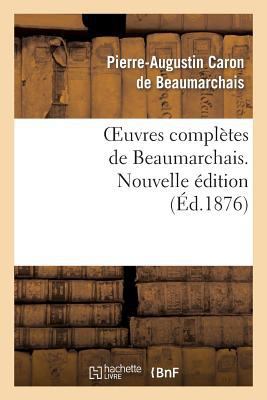 Oeuvres complètes de Beaumarchais. Nouv éd, aug... [French] 2012179460 Book Cover