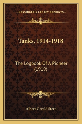 Tanks, 1914-1918: The Logbook Of A Pioneer (1919) 1164925830 Book Cover