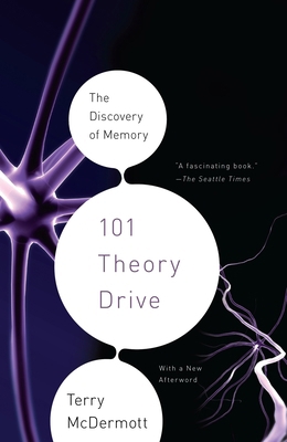 101 Theory Drive: The Discovery of Memory 0307388336 Book Cover