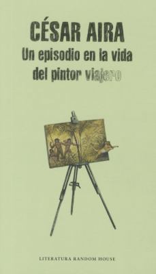 Un Episodio En La Vida del Pintor Viajero / An ... [Spanish] 8439711913 Book Cover