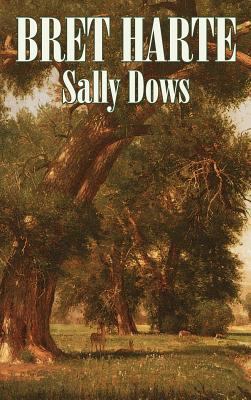 Sally Dows by Bret Harte, Fiction, Classics, We... 1463897561 Book Cover