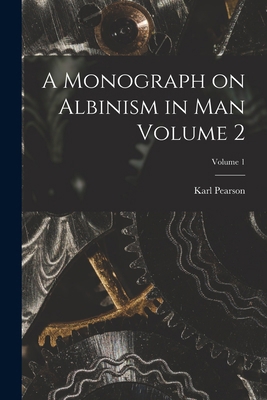 A Monograph on Albinism in man Volume 2; Volume 1 1017011915 Book Cover