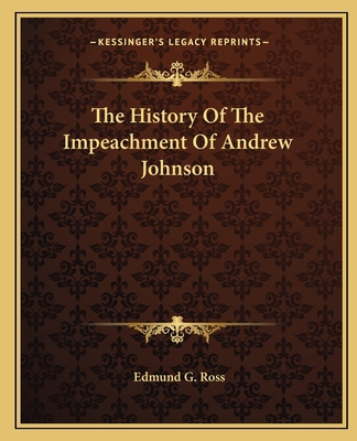 The History Of The Impeachment Of Andrew Johnson 1162666374 Book Cover