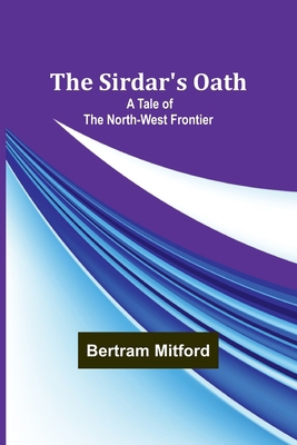 The Sirdar's Oath: A Tale of the North-West Fro... 9357938796 Book Cover