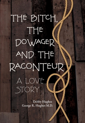 The Bitch, The Dowager and The Raconteur: A Lov... B0C5NNX53D Book Cover