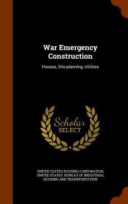 War Emergency Construction: Houses, Site-planni... 1346062226 Book Cover