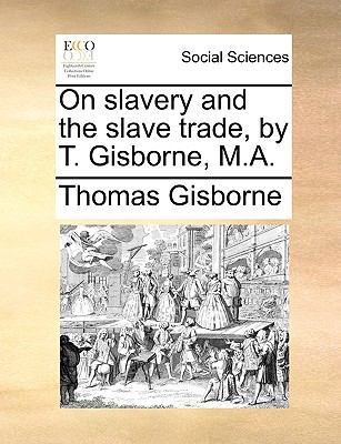 On Slavery and the Slave Trade, by T. Gisborne,... 1170707599 Book Cover