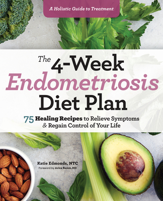 The 4-Week Endometriosis Diet Plan: 75 Healing ... 1641527366 Book Cover