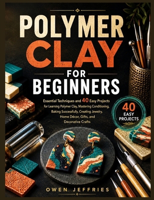 Polymer Clay for Beginners: Essential Technique... B0H6FZ8C1G Book Cover