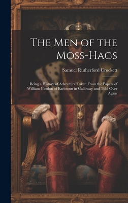 The Men of the Moss-Hags: Being a History of Ad... 1020308842 Book Cover