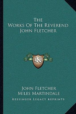 The Works Of The Reverend John Fletcher 1163129038 Book Cover