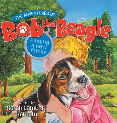 The Adventures of Bob the Beagle: Finding A New... 1636305393 Book Cover