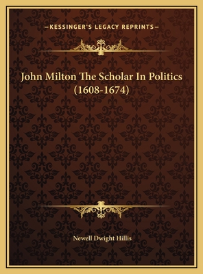 John Milton The Scholar In Politics (1608-1674) 1169529925 Book Cover