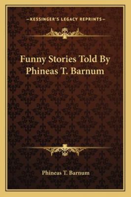 Funny Stories Told By Phineas T. Barnum 1162963700 Book Cover