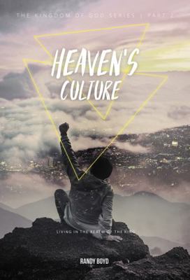 Heaven's Culture : Living in the Realm of the King
