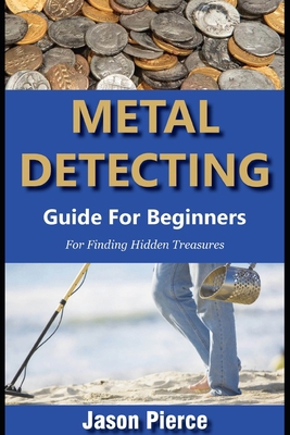 Metal Detecting Guide For Beginners 2025: Step ... B0DMT1S9Y3 Book Cover