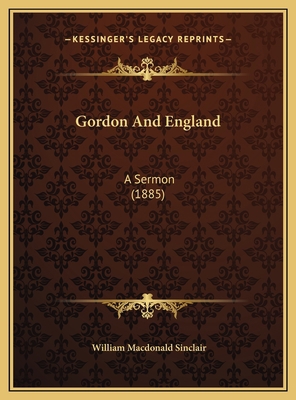 Gordon And England: A Sermon (1885) 1169442064 Book Cover