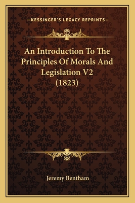 An Introduction To The Principles Of Morals And... 1164573373 Book Cover