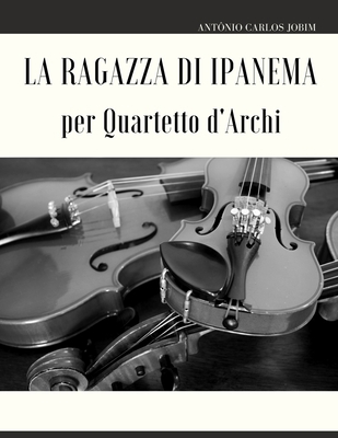 La ragazza di Ipanema per Quartetto d'Archi [Italian] B09VQBCY51 Book Cover