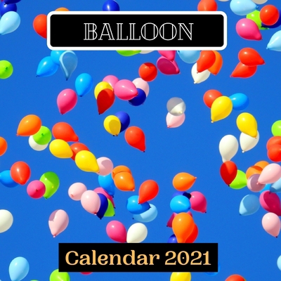 Balloon Calendar 2021 null Book Cover