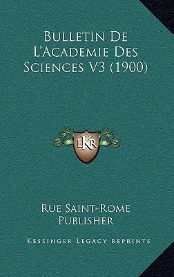 Bulletin De L'Academie Des Sciences V3 (1900) [French] 116765854X Book Cover