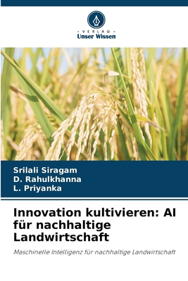 Innovation kultivieren: AI für nachhaltige Land... [German] 6207876962 Book Cover
