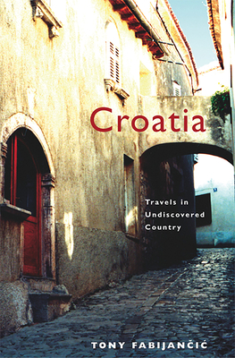 Croatia: Travels in Undiscovered Country 0888643977 Book Cover