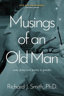 Musings of an Old Man: Some prose and poetry to... 1633935957 Book Cover