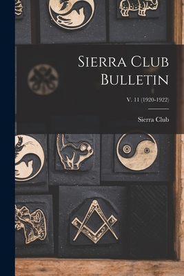 Sierra Club Bulletin; v. 11 (1920-1922) 101510438X Book Cover