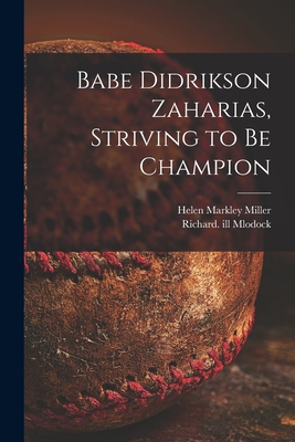 Babe Didrikson Zaharias, Striving to Be Champion 101442349X Book Cover