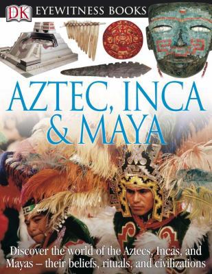 Aztec, Inca & Maya 0756686873 Book Cover