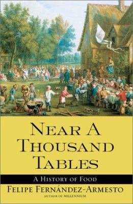 Near a Thousand Tables: A History of Food 0743226445 Book Cover