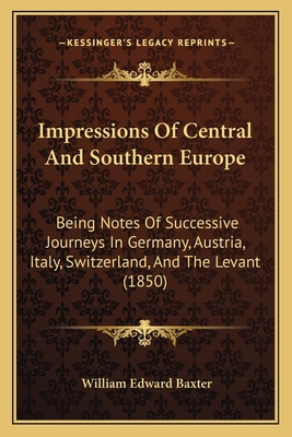 Impressions Of Central And Southern Europe: Bei... 1165547570 Book Cover