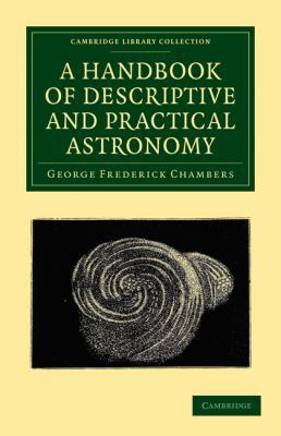 A Handbook of Descriptive and Practical Astronomy 1108014755 Book Cover