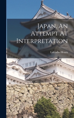 Japan, An Attempt At Interpretation B0BP8BCQ6F Book Cover