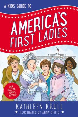A Kids' Guide to America's First Ladies 0062381067 Book Cover