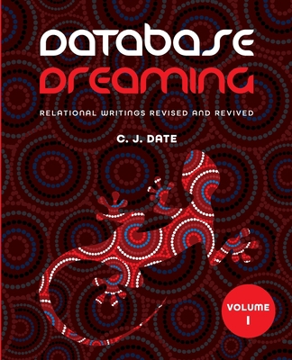 Database Dreaming Volume I: Relational Writings... 1634629841 Book Cover