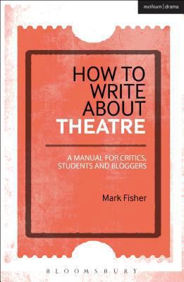 How to Write about Theatre 147424629X Book Cover