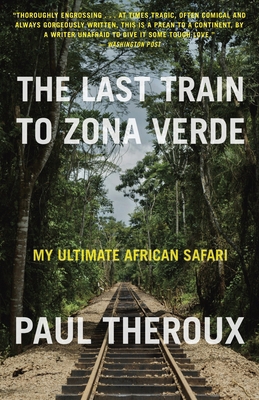 The Last Train to Zona Verde: My Ultimate Afric... 0771085303 Book Cover