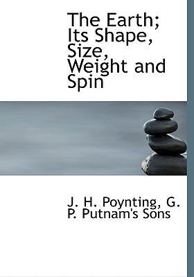 The Earth; Its Shape, Size, Weight and Spin 114007315X Book Cover