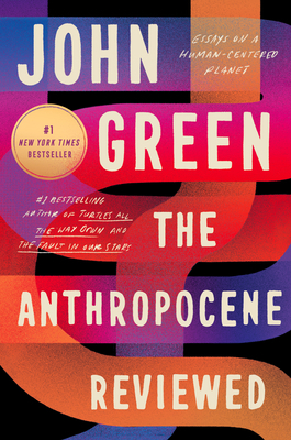 The Anthropocene Reviewed: Essays on a Human-Ce... 0525555242 Book Cover