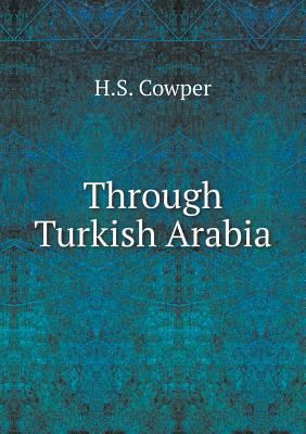 Through Turkish Arabia 5518578326 Book Cover