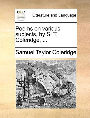 Poems on Various Subjects, by S. T. Coleridge, ... 1170087191 Book Cover