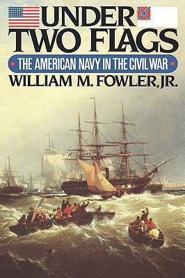 Under Two Flags: The American Navy in the Civil... 0393336344 Book Cover