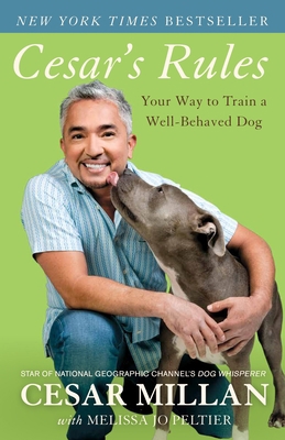 Cesar's Rules: Your Way to Train a Well-Behaved... 0307716872 Book Cover