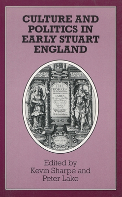 Culture and Politics in Early Stuart England 0804722617 Book Cover